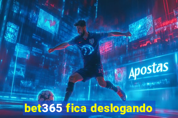 bet365 fica deslogando